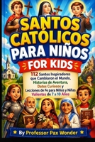 Santos Católicos Para Niños: 112 Santos Inspiradores que Cambiaron el Mundo: Historias de Aventura, Datos Curiosos y Lecciones de Fe para Niños y ... (Stories Of The Saints) (Spanish Edition) B0GZ6JWKQM Book Cover