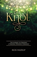 The Knot: The Journey to Creating a Personal Wedding Ceremony B0BRZXT2KG Book Cover