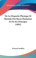 De La Disparite Physique Et Mentale Des Races Humaines Et De Ses Principes (1892) 1144602084 Book Cover