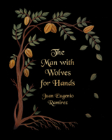 The Man with Wolves for Hands 173301537X Book Cover
