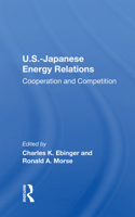 U.S.-Japanese Energy Relations: Cooperation and Competition 0367215233 Book Cover