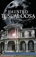 Haunted Tuscaloosa 160949573X Book Cover