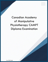 Canadian Academy of Manipulative Physiotherapy CAMPT Diploma Examination B0H8X1QF5L Book Cover