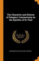 The Character and History of Pelagius' Commentary on the Epistles of St. Paul 1016005547 Book Cover