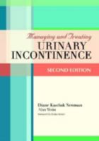 Managing and Treating Urinary Incontinence 1878812823 Book Cover