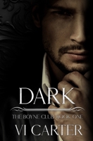 DARK: A DARK BILLIONAIRE ROMANCE (The Boyne Club) 1915878403 Book Cover
