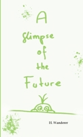 A Glimpse of the Future 1326797492 Book Cover