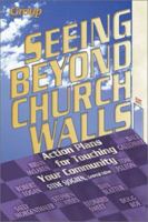 Seeing Beyond Church Walls: Action Plans for Touching Your Community 0764423436 Book Cover