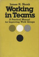 Working in Teams: A Practical Manual for Improving Work Groups 0814457185 Book Cover