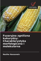Fuzaryjna zgnilizna kukurydzy: Charakterystyka morfologiczna i molekularna 6209649068 Book Cover
