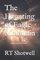 The Haunting of Eagle Mountain: Eagle Mountain series 6 B0FGVLC9W4 Book Cover