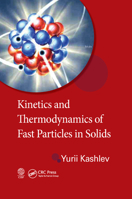 Kinetics and Thermodynamics of Fast Particles in Solids 0367380803 Book Cover