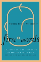 First Words: A Parent's Step-By-Step Guide to Helping a Child with Speech and Language Delays 1442211229 Book Cover