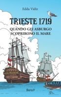 Trieste 1719: Quando gli Asburgo scoprirono il mare 8831908197 Book Cover