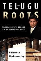 My Telugu Roots: Telangana State Demand - A Bhasmasura Wish 0984238603 Book Cover