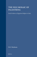 The Nile Mosaic of Palestrina: Early Evidence of Egyptian Religion in Italy 9004283846 Book Cover