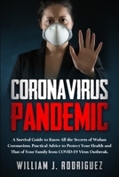 Coronavirus Pandemic: A Survival Guide to Know All the Secrets About Wuhan Coronavirus. Practical Advice to Protect Your Health and That of Your Family from Covid-19 Outbreak 1801203407 Book Cover