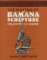 The Making of Bamana Sculpture: Creativity and Gender (Res Monographs in Anthropology and Aesthetics) 0521444845 Book Cover