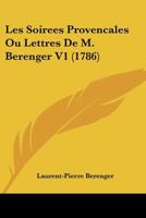 Les Soirees Provencales Ou Lettres De M. Berenger V1 (1786) 1104650053 Book Cover