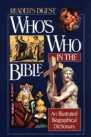 Who's Who in the Bible: An Illustrated Biographical Dictionary (Reader's Digest) 0895776189 Book Cover
