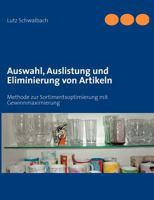 Auswahl, Auslistung und Eliminierung von Artikeln: Methode zur Sortimentsoptimierung mit Gewinnmaximierung 3842378254 Book Cover