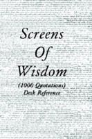 Screens of Wisdom: 1000 Quotations Desk Reference 1403383936 Book Cover
