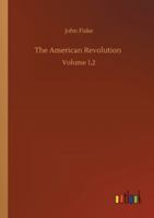 The American Revolution: Volume 1,2 3752334568 Book Cover