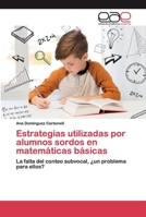 Estrategias utilizadas por alumnos sordos en matemáticas básicas 6200399425 Book Cover