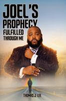 Joel's Prophecy Fulfilled Through Me 1970543221 Book Cover