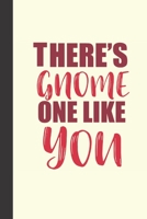 There's gnome one like you: small lined Gnome Love Notebook / Travel Journal to write in (6'' x 9'') 120 pages 1673947565 Book Cover