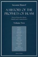 A History of the Prophets of Islam: Derived from the Quran, Ahadith and Commentaries, Vol. 2 1930637195 Book Cover