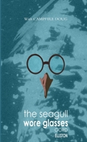 The Seagull Wore Glasses 1365620123 Book Cover