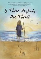 Is there Anybody out there?: A must-read Story if not for Yourself, then for your Children's or Others' Sake Abused, Confused, and Ashamed the Stor 148363230X Book Cover