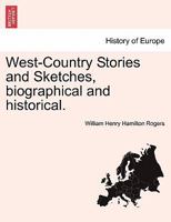 West-Country Stories and Sketches, biographical and historical. 1241246327 Book Cover