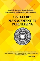 Category Management in Purchasing: Strategies, Tools, and Best Practices: Master the art of category management with proven strategies, tools, and ... and drive sustainable business success. B0DQJ5XFLV Book Cover