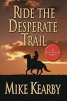 Ride the Desperate Trail 084396023X Book Cover