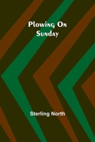 Plowing on Sunday 1023238861 Book Cover