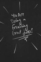 You Are Doing A Freaking Great Job.: funny lined notebook Business & Professional Humor 1650133898 Book Cover