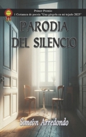 Parodia del silencio: Primer premio I Certamen de poesía "Una gárgola en mi tejado 2025" (Spanish Edition) B0F3151YYX Book Cover