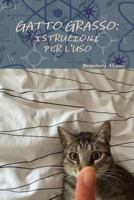 Gatto Grasso: Istruzioni Per L'Uso 1542927749 Book Cover