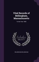 Vital records of Bellingham, Massachusetts, to the year 1850 9354021697 Book Cover