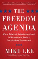 The Freedom Agenda: Why a Balanced Budget Amendment is Necessary to Restore Constitutional Government 1596982888 Book Cover