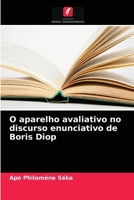 O aparelho avaliativo no discurso enunciativo de Boris Diop 6203628379 Book Cover