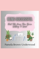 Being Successful: : Don't Talk More Than You're Willing to Work 153691813X Book Cover