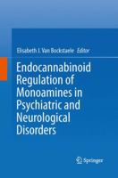 Endocannabinoid Regulation of Monoamines in Psychiatric and Neurological Disorders 1461479398 Book Cover