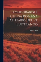 Longobardi E Chiesa Romana Al Tempo Del Re Luitprando 1021267899 Book Cover