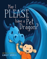 May I PLEASE have a Pet Dragon? 0648699560 Book Cover