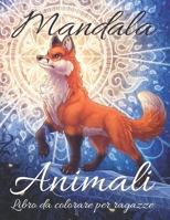 Mandala Animali Libro da colorare per ragazze: Rilassante Mandala Animali Libro da Colorare per Ragazze e Ragazzi - Leoni - Gufo - Tigre - Squali. . . e altro ancora - Miglior regalo B08RT74GX6 Book Cover