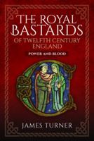 The Royal Bastards of Twelfth Century England: Power and Blood 1399067346 Book Cover