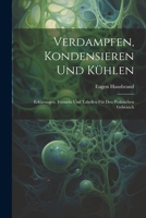 Verdampfen, Kondensieren Und Kühlen: Erklärungen, Formeln Und Tabellen Für Den Praktischen Gebrauch 1022688170 Book Cover